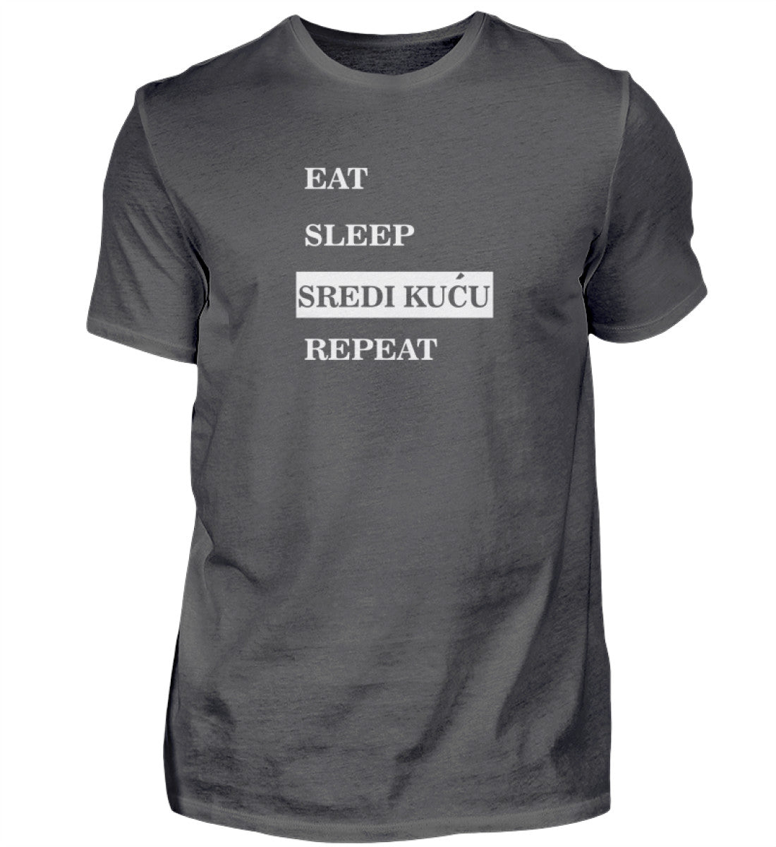 Majice sa natpisima: T-Shirt - EAT SLEEP SREDI KUćU REPEAT